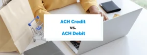 ACH Payments vs. Credit Cards