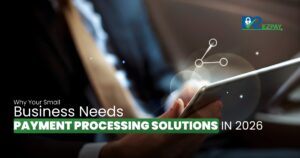 Why Your Small Business Needs Payment Processing Solutions in 2026
