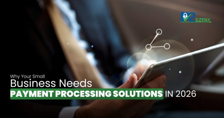 Why Your Small Business Needs Payment Processing Solutions in 2026